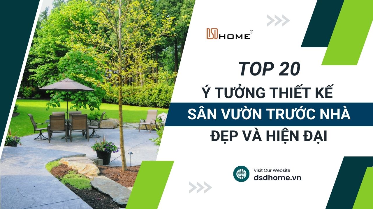 Top 20 ý tưởng thiết kế sân vườn trước nhà đẹp và hiện đại