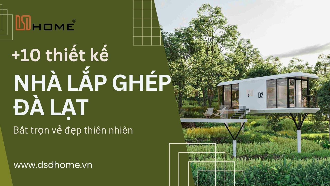 Nhà lắp ghép Đà Lạt: 10 thiết kế 